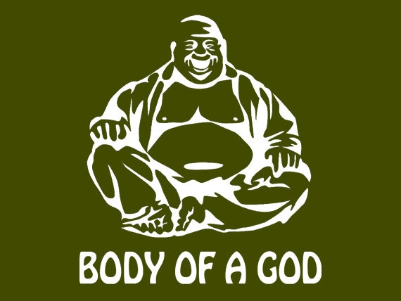 i have the body of a god buddha t shirt