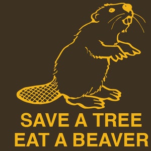 FUNNY TSHIRT Save A Tree Eat A Beaver T-Shirt Lesbian Fraternity Mens T-Shirt (auch auf Crewneck Sweatshirts und Hoodies erhältlich) SM-5XL