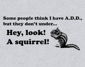 Funny Squirrel A.D.D. T-Shirt  Vegan Vegetarian Graphic Tee SM-5XL