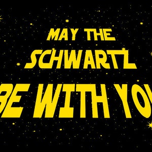 FUNNY TSHIRT May The Schwartz Be With You T-Shirt Science Fiction Mens Womens Kids Tee Shirt (also available on crewnecks and hoodies SM-5XL