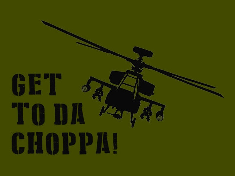 FUNNY TSHIRT Get To Da Choppa T-Shirt  80's Movie Quote Mens Womens Kids Cool Tee Shirt (also available on crewnecks and hoodies) SM-5XL 