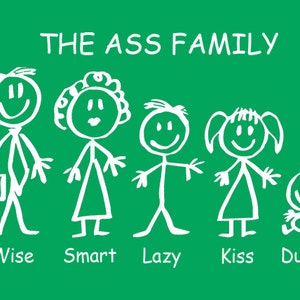 FUNNY TSHIRT The Ass Family T-shirt Funny Car Bumper Sticker Mens Tee Shirt (also available on crewneck sweatshirts and hoodies) SM-5XL