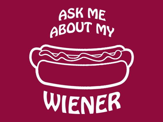 Let Me Tell You About My Weiner
