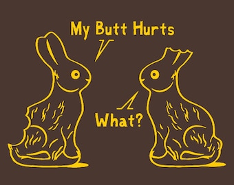 FUNNY SHIRT My Butt Hurts What? T-Shirt Easter Bunny Kids Mens Womens Tee Shirt (also available on crewneck sweatshirts and hoodies SM-5XL