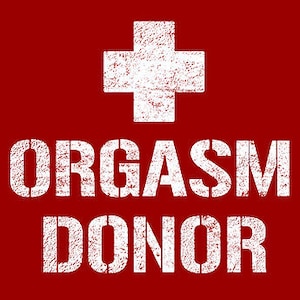 May include: Red background with a white plus sign and the text "ORGASM DONOR" in white.