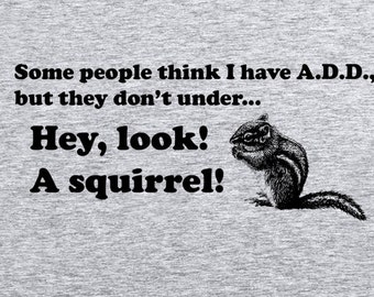 FUNNY TSHIRT A.D.D Squirrel T-Shirt Mens Womens Kids Sm-5xl Vegan Vegetarian Animal Rights (also available on crewnecks and hoodies) SM-5XL