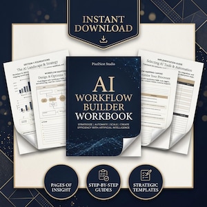 May include: A digital workbook titled AI Workflow Builder Workbook by PixelNest Studio, featuring a dark blue cover with gold text and a network graphic. It includes multiple pages of worksheets, workflow mapping charts, and implementation guides.