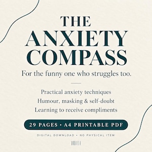 May include: A digital document titled THE ANXIETY COMPASS, For the funny one who struggles too. It lists practical anxiety techniques, humor, masking, self-doubt, and learning to receive compliments. Includes 29 pages, A4 printable PDF.
