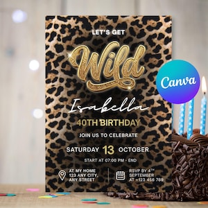 Peut inclure: Une carte d'invitation d'anniversaire rectangulaire avec un fond imprimé léopard marron et noir. Le texte indique : LET'S GET Wild, Isabella, 40TH BIRTHDAY, JOIN US TO CELEBRATE, SATURDAY 13 OCTOBER, START AT 07:00 PM, AT MY HOME, 123 ANY CITY, ANY STREET, RSVP BY 4TH SEPTEMBER, +123 456 789.