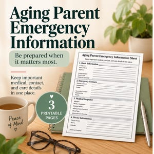 May include: A printable Aging Parent Emergency Information sheet with sections for basic information, emergency contacts, medical snapshot, and doctor information. The document includes lines for writing details and is presented as a set of 3 printable pages.