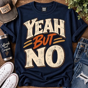 Yeah But No グラフィックTシャツ | レトロなスクリプトタイポグラフィ、カジュアルなステートメントTシャツ