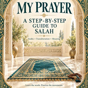 My Prayer: Step-by-Step Salah Guide | Arabic, Transliteration, Meaning (PDF Download/Printable)