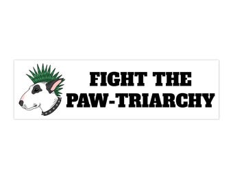 Punk Bull Terrier Bumper Sticker Fight the Paw-Triarchy | Funny Feminist Pet Dog Humor