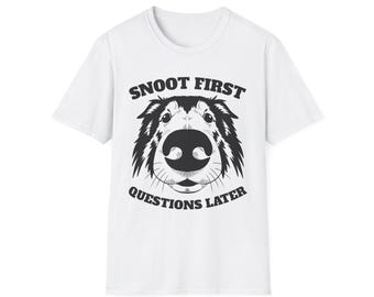 Rough Collie Snoot First Questions Later T-Shirt | Funny Dog Nose Graphic Tee