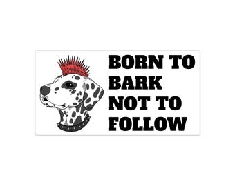 Punk Dalmatian Bumper Sticker Born to Bark Not to Follow | Funny Dog decal