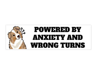 Australian Shepherd Bumper Sticker Powered by Anxiety and Wrong Turns bumper | Funny Dog decal