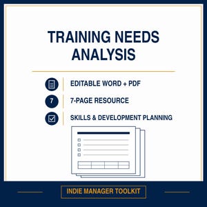 May include: A white document titled TRAINING NEEDS ANALYSIS with dark blue text. It features three icons: a document, the number 7, and a checkbox. Text includes EDITABLE WORD + PDF, 7-PAGE RESOURCE, SKILLS & DEVELOPMENT PLANNING, and INDIE MANAGER TOOLKIT.