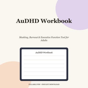 May include: A digital workbook cover titled AuDHD Workbook, with the subtitle Masking, Burnout & Executive Function Tool for Adults. It features a dark-bordered rectangular graphic with lined space and the text AuDHD Workbook, plus Fillable PDF.