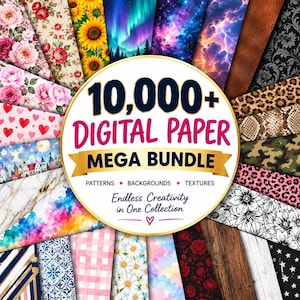 May include: A circular graphic featuring the text 10,000+ DIGITAL PAPER MEGA BUNDLE, PATTERNS, BACKGROUNDS, TEXTURES, and Endless Creativity in One Collection, surrounded by a collage of various patterns including florals, sunflowers, galaxy, marble, and wood.