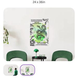 May include: A 24 x 36 inch rectangular wall poster featuring black and white illustrations of snakes over a green watercolour splash. The text reads: MY BOLD PRESENCE SHOULD BE ENOUGH FOR YOU TO BACK DOWN. I'M NOT TO BLAME FOR YOUR POOR LACK OF JUDGEMENT.