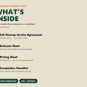 May include: A digital document set titled Fall Cleanup Contract Pack What's Inside, featuring four items: Fall Cleanup Service Agreement, Estimate Sheet, Pricing Sheet, and Completion Checklist. Includes two green buttons labeled Instant Download and PDF + Editable.