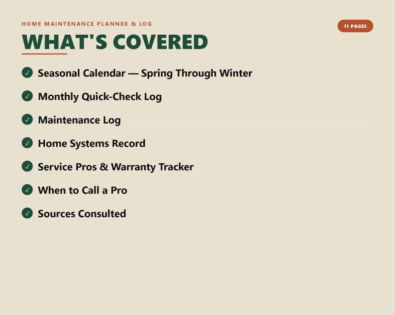 May include: A beige informational document titled Home Maintenance Planner & Log, featuring a list of 11 pages of content including a seasonal calendar, monthly quick-check log, maintenance log, home systems record, service pros, and warranty tracker.
