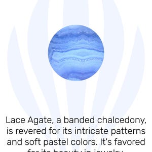 May include: Lace Agate, a banded chalcedony, is revered for its intricate patterns and soft pastel colors. It's favored for its beauty in jewelry.  "Stone Of Nurturing" is written below the image of the stone.