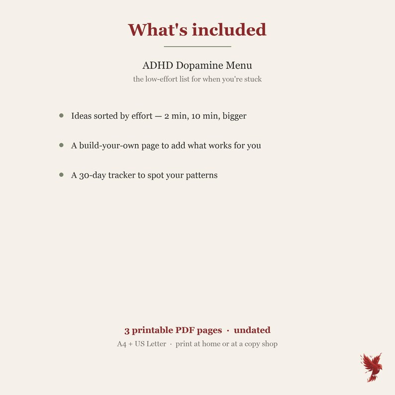 Puede incluir: Un documento digital titulado ADHD Dopamine Menu, the low-effort list for when you're stuck. Incluye ideas clasificadas por esfuerzo, una p&aacute;gina para personalizar y un rastreador de 30 d&iacute;as. El documento consta de 3 p&aacute;ginas PDF imprimibles en formato A4.