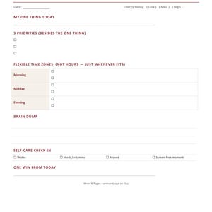 May include: A daily focus planner page with dark red text on a white background. Sections include Today, My One Thing, 3 Priorities, Flexible Time Zones for Morning, Midday, and Evening, Brain Dump, Self-Care Check-in, and One Win From Today.