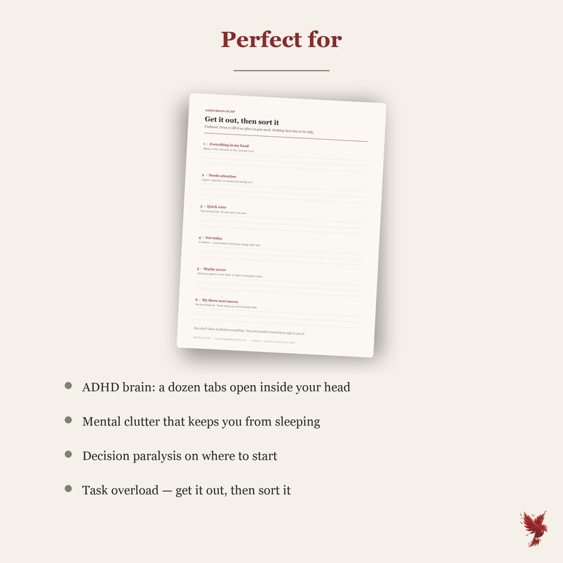 May include: A white task management planner sheet with dark red text. The header reads "Perfect for" and "Get it out, then sort it." The list includes sections for "Everything in my head," "Needs attention," "Quick wins," "See today," "Maybe later," and "My three next moves."