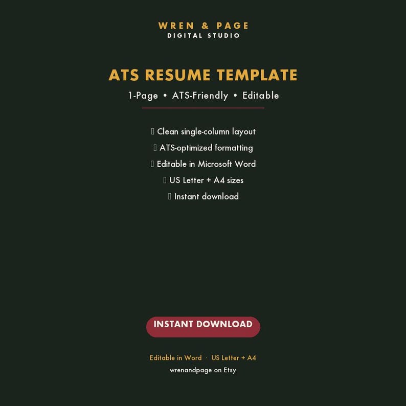 May include: A dark green digital graphic for an ATS Resume Template by Wren & Page Digital Studio. Text includes: 1-Page, ATS-Friendly, Editable, clean single-column layout, ATS-optimized formatting, Microsoft Word compatible, US Letter and A4 sizes.