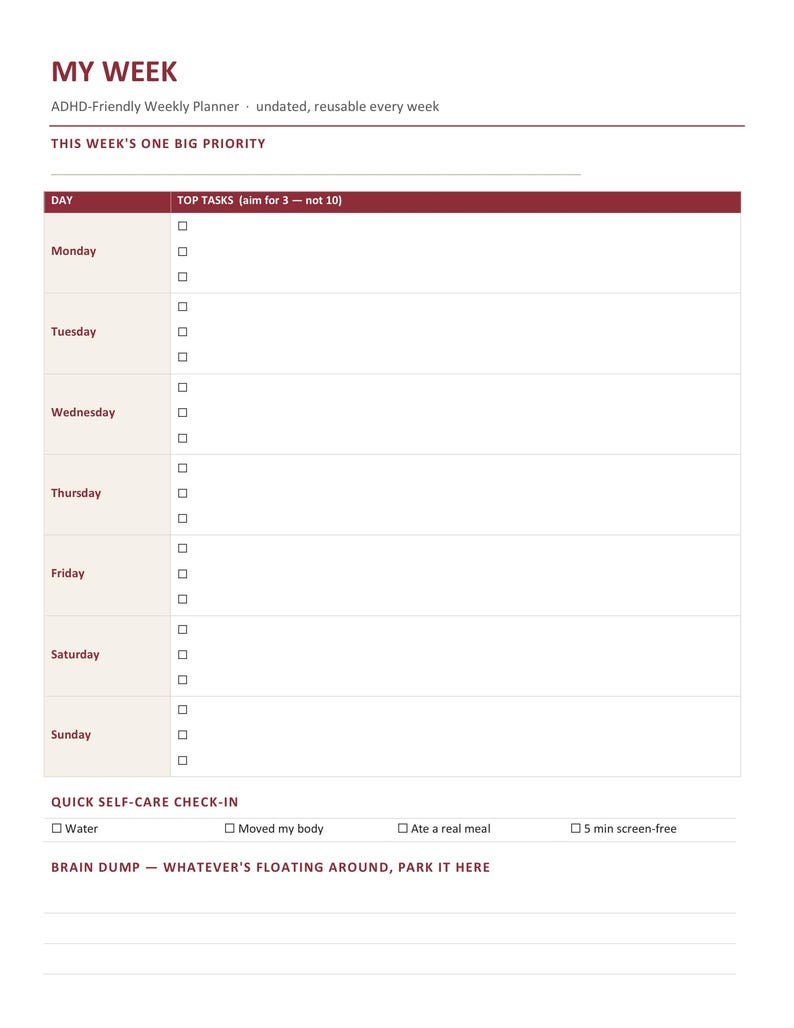 May include: A weekly planner page with dark red text titled MY WEEK. It includes sections for This Week's One Big Priority, daily tasks with three checkboxes per day, a Quick Self-Care Check-in with four categories, and a Brain Dump section.