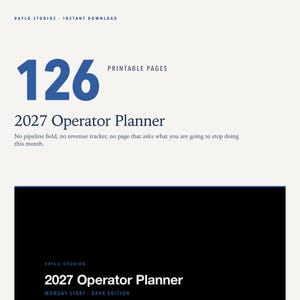 May include: A digital 2027 Operator Planner with 126 printable pages. The text reads Vaylo Studios, Instant Download, 126 Printable Pages, 2027 Operator Planner, No pipeline field, no revenue tracker, no page that asks what you are going to stop doing this month, and Monday Start Dark Edition.