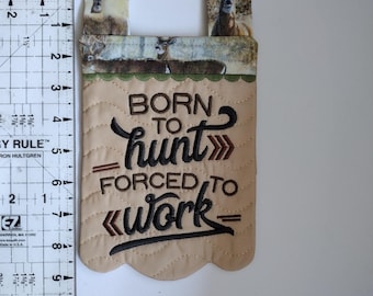 Embroidered Wall Hanging | Born to Hunt Forced to Work Decor, 6"x9" Cotton Quilting