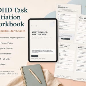 May include: An ADHD Task Initiation Workbook digital and printable guide featuring 41 pages. The tablet displays the title Start Smaller. Start Sooner. alongside printed pages with sections titled Start Here, Quick Route, Start Now, and Remove the Friction.