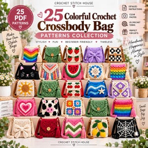 May include: A collection of 25 colorful crochet crossbody bag patterns from Crochet Stitch House. The image displays 25 unique handmade bags featuring various designs including rainbows, fruits, animals, flowers, and geometric patterns with tassels.