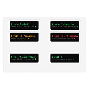 May include: A sheet of six rectangular stickers featuring black backgrounds with white, green, orange, and red terminal command line text. Commands include rm -rf /doubt, rm -rf /imposter, tail -f /progress, sudo rm -rf /monday, rm -rf /overthink, and exit 0 with status messages.