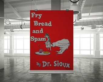 Fry Bread and Spam by Dr. Sioux 11x17