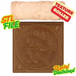 May include: A beige cylindrical texture roller and a square brown tile featuring a relief design of two cats resting together inside a circular frame. The image includes the text STL FILE, TEXTURE ROLLER, and DIGITAL DOWNLOAD in colorful fonts.