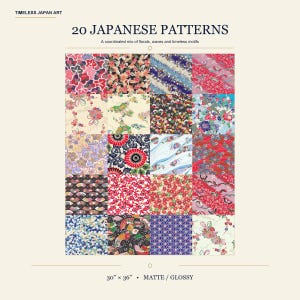 May include: A collection of 20 Japanese patterns featuring a mix of florals, waves, and traditional motifs in various colors. The text reads "TIMELESS JAPAN ART", "20 JAPANESE PATTERNS", "A coordinated mix of florals, waves and timeless motifs", and "30" x 36" • MATTE / GLOSSY".