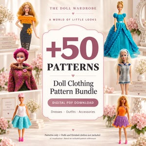 May include: A digital PDF download bundle featuring 50 crochet patterns for doll clothing, including dresses, outfits, and accessories. The cover displays text reading THE DOLL WARDROBE, A WORLD OF LITTLE LOOKS, +50 PATTERNS, and Doll Clothing Pattern Bundle.