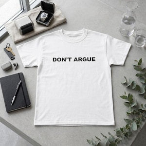 Koszulka DON'T ARGUE | Minimalistyczna koszulka z tekstem, wyrazisty top