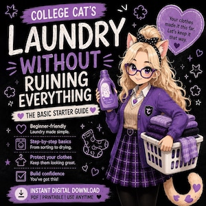 May include: A digital guide titled College Cat's Laundry Without Ruining Everything featuring an illustrated character with cat ears, glasses, and a purple outfit holding a laundry detergent bottle and a basket of folded purple clothing items.