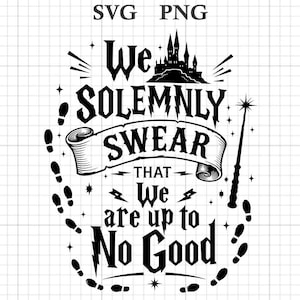 May include: A black graphic design on a white grid background featuring the text We Solemnly Swear That We Are Up To No Good. The design includes a castle silhouette, a magic wand, lightning bolts, and a trail of footprints surrounding the text.