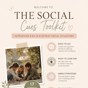 May include: A digital flyer titled The Social Cues Toolkit, featuring a photograph of three children playing outdoors. It includes four sections with icons for What to Say, What to Look For, Simple Strategies, and Printable PDF, plus the text 17 Everyday Social Situations.