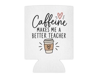 Refroidisseur de canettes « La caféine me rend meilleur professeur » | Design pour café d'enseignant