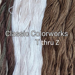 Classic Colorworks - Hand Dyed Embroidery Thread - T thru Z
