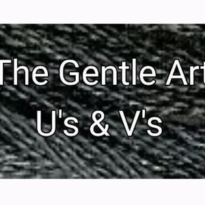 May include: Black and white image with the text "The Gentle Art U's & V's" on a textured background.