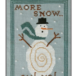 May include: Cross stitch pattern featuring a snowman with a blue scarf and the text "More Snow...Oh! No!"  A quick and easy wintertime pillow project.
