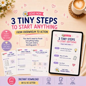 May include: A digital ADHD Mom planning set featuring three printable pages and a tablet display. The text reads 3 Tiny Steps To Start Anything, From Overwhelm To Action, and includes sections for finding a starting point, making tasks smaller, and just starting.